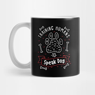 Dog Trainer Gift - Training Humans To Speak Dog Mug